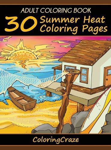 Cover image for Adult Coloring Book: 30 Summer Heat Coloring Pages