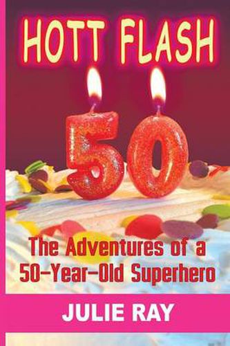 Cover image for Hott Flash: The Adventures of a 50-Year-Old Superhero