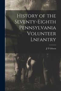 Cover image for History of the Seventy-eighth Pennsylvania Volunteer Lnfantry