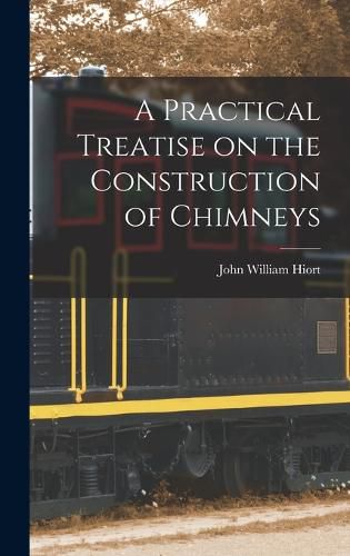 Cover image for A Practical Treatise on the Construction of Chimneys