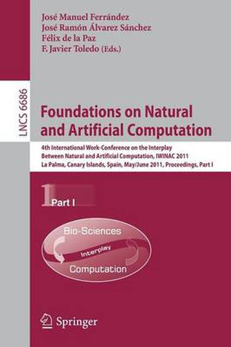 Cover image for Foundations on Natural and Artificial Computation: 4th International Work-conference on the Interplay Between Natural and Artificial Computation, IWINAC 2011, La Palma, Canary Islands, Spain, May 30 - June 3, 2011. Proceedings, Part I