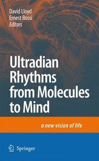 Cover image for Ultradian Rhythms from Molecules to Mind: A New Vision of Life