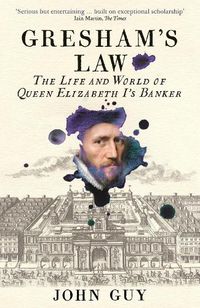 Cover image for Gresham's Law: The Life and World of Queen Elizabeth I's Banker