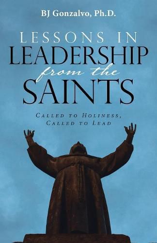 Cover image for Lessons in Leadership From the Saints: Called to Holiness, Called to Lead