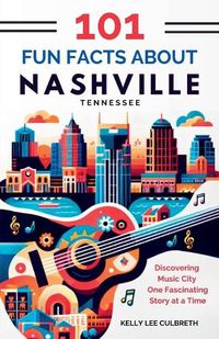 Cover image for 101 Fun Facts About Nashville, TN