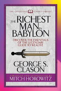 Cover image for The Richest Man in Babylon (Condensed Classics): Discover the Essentials of the Legendary Guide to Wealth!