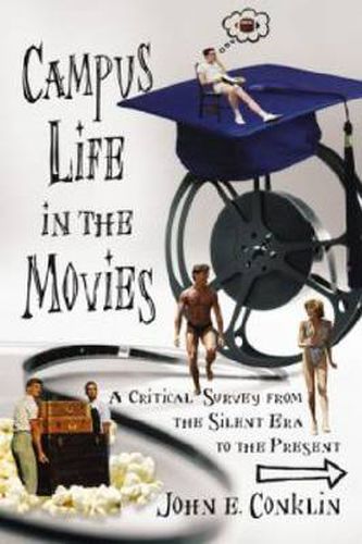 Cover image for Campus Life in the Movies: A Critical Survey from the Silent Era to the Present