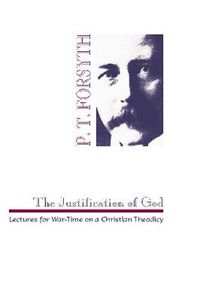 Cover image for The Justification of God: Lectures for War-Time on a Christian Theodicy