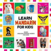 Cover image for Learn Mandarin for Kids: Basic Chinese Words For Kids - Bilingual Mandarin Chinese English Book
