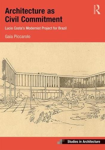 Cover image for Architecture as Civil Commitment: Lucio Costa's Modernist Project for Brazil