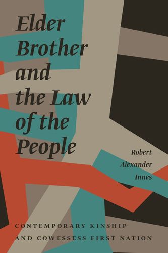 Cover image for Elder Brother and the Law of the People: Contemporary Kinship and Cowessess First Nation