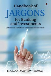 Cover image for Handbook of Jargons for Banking and Investments