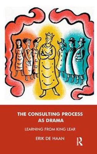 Cover image for The Consulting Process as Drama: Learning from King Lear