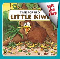 Cover image for Time for Bed, Little Kiwi: Lift the Flap
