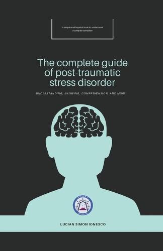 Cover image for The Complete Guide of Post-Traumatic Stress Disorder