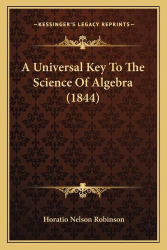 A Universal Key to the Science of Algebra (1844)