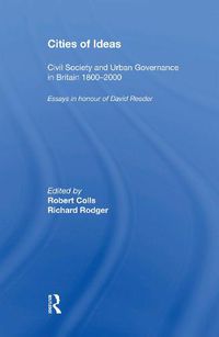 Cover image for Cities of Ideas: Civil Society and Urban Governance in Britain 1800 2000: Essays in Honour of David Reeder