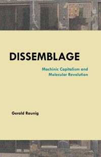 Cover image for Dissemblage: Machinic Captialism and Molecular Revolution