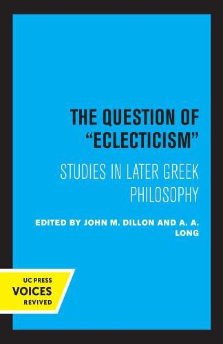 Cover image for The Question of Eclecticism: Studies in Later Greek Philosophy