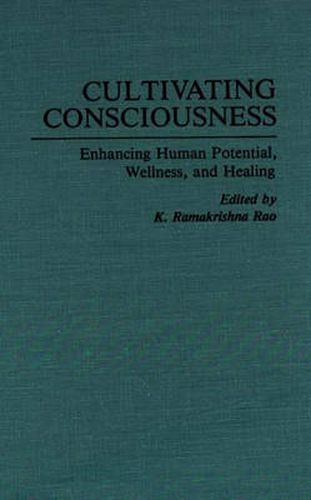 Cover image for Cultivating Consciousness: Enhancing Human Potential, Wellness, and Healing