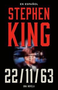 Cover image for Steven King: 11/22/63 (en espanol)