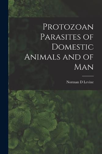 Cover image for Protozoan Parasites of Domestic Animals and of Man