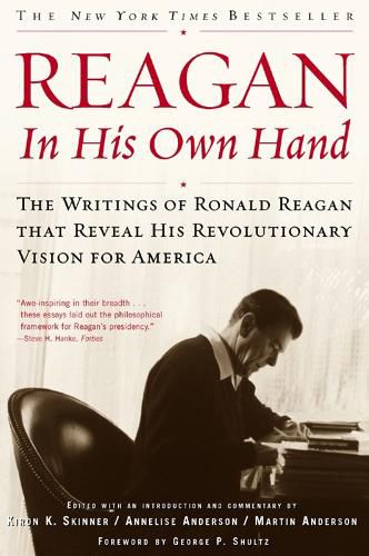 Cover image for Reagan, In His Own Hand: The Writings of Ronald Reagan that Reveal His Revolutionary Vision for America