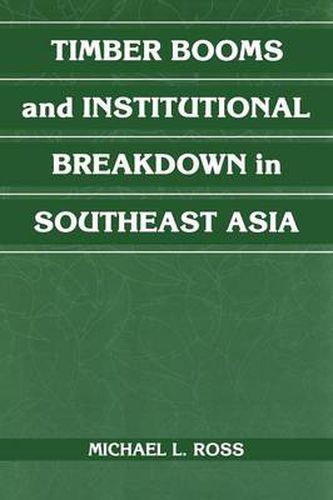 Cover image for Timber Booms and Institutional Breakdown in Southeast Asia