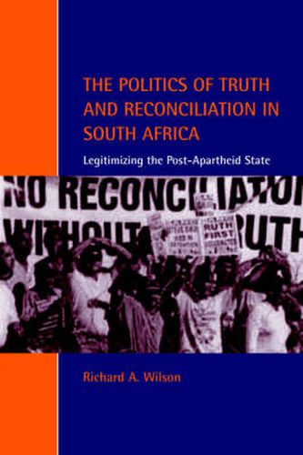 Cover image for The Politics of Truth and Reconciliation in South Africa: Legitimizing the Post-Apartheid State