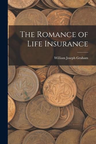 Cover image for The Romance of Life Insurance