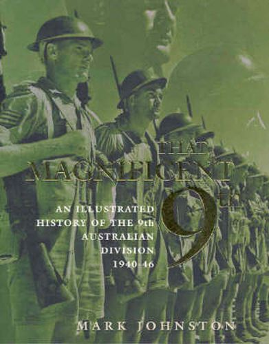 Cover image for That Magnificent 9th: An illustrated history of the 9th Australian Division 1940-46