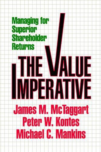 Value Imperative: Managing for Superior Shareholder Returns