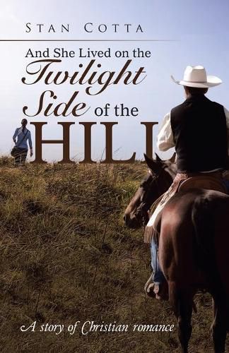 Cover image for And She Lived on the Twilight Side of the Hill: A story of Christian romance