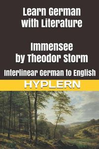 Cover image for Learn German with Literature: Immensee by Theodor Storm: Interlinear German to English