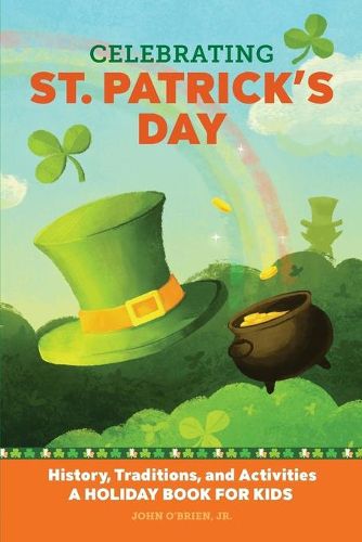 Cover image for Celebrating St. Patrick's Day: History, Traditions, and Activities - A Holiday Book for Kids