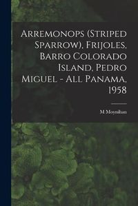 Cover image for Arremonops (striped Sparrow), Frijoles, Barro Colorado Island, Pedro Miguel - All Panama, 1958