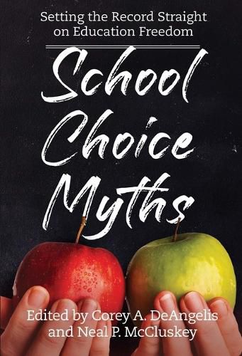 Cover image for School Choice Myths: Setting the Record Straight on Education Freedom