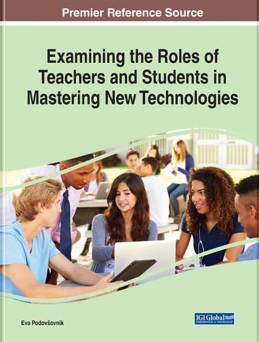 Cover image for Examining the Roles of Teachers and Students in Mastering New Technologies