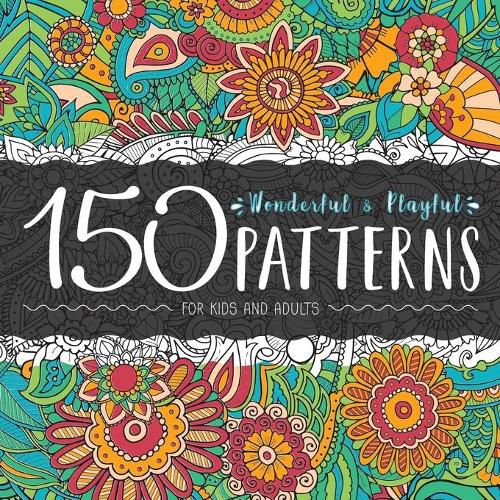 Cover image for 150 Wonderful and Playful Patterns: A Huge Relaxing Book For for Teens and Adults