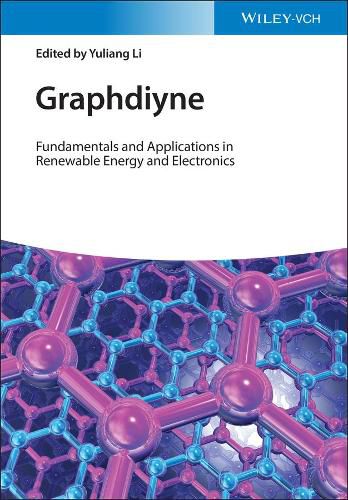 Cover image for Graphdiyne - Fundamentals and Applications in Renewable Energy and Electronics