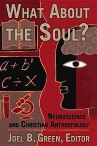 Cover image for What About the Soul?: Neuroscience and Christian Anthropology