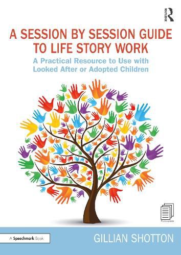 Cover image for A Session by Session Guide to Life Story Work: A Practical Resource to Use with Looked After or Adopted Children