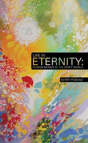 Cover image for Life In Eternity: Human Beings In the Spirit World