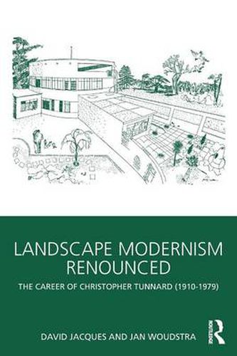 Cover image for Landscape Modernism Renounced: The Career of Christopher Tunnard (1910-1979)