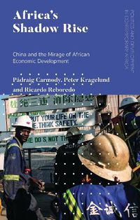 Cover image for Africa's Shadow Rise: China and the Mirage of African Economic Development