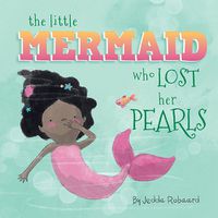 Cover image for The Little Mermaid Who Lost Her Pearls