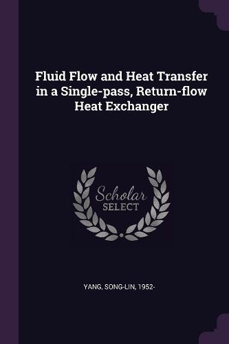 Cover image for Fluid Flow and Heat Transfer in a Single-pass, Return-flow Heat Exchanger