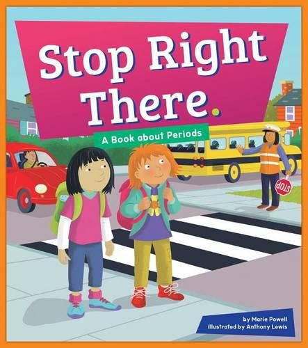 Stop Right There.: A Book about Periods