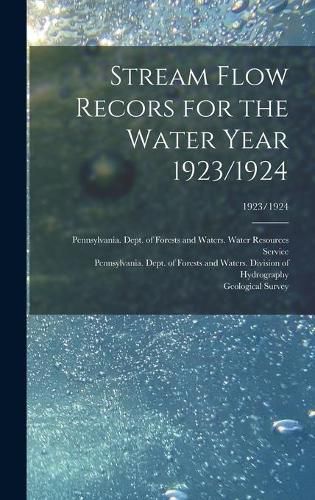 Cover image for Stream Flow Recors for the Water Year 1923/1924; 1923/1924