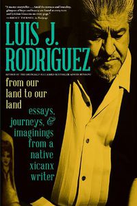 Cover image for From Our Land To Our Land: Essays, Journeys, and Imaginings from a Native Xicanx Writer